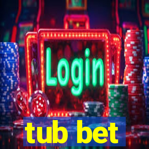 tub bet